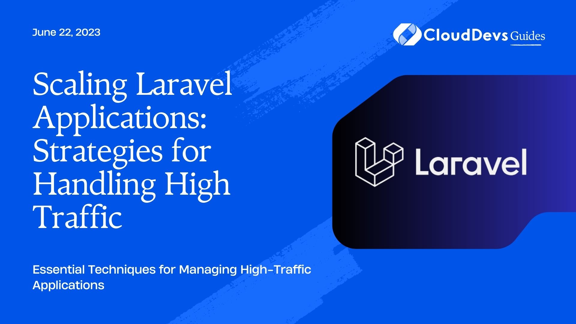 Scaling Laravel Applications: Strategies for Handling High Traffic