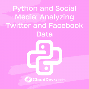 Python and Social Media: Analyzing Twitter and Facebook Data