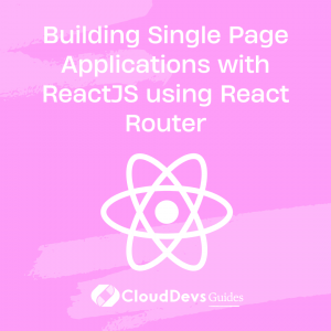 Building Single Page Applications with ReactJS using React Router