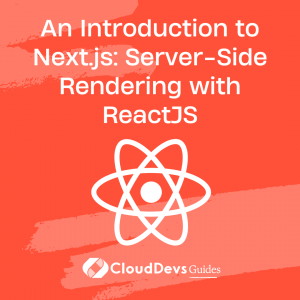 An Introduction to Next.js: Server-Side Rendering with ReactJS