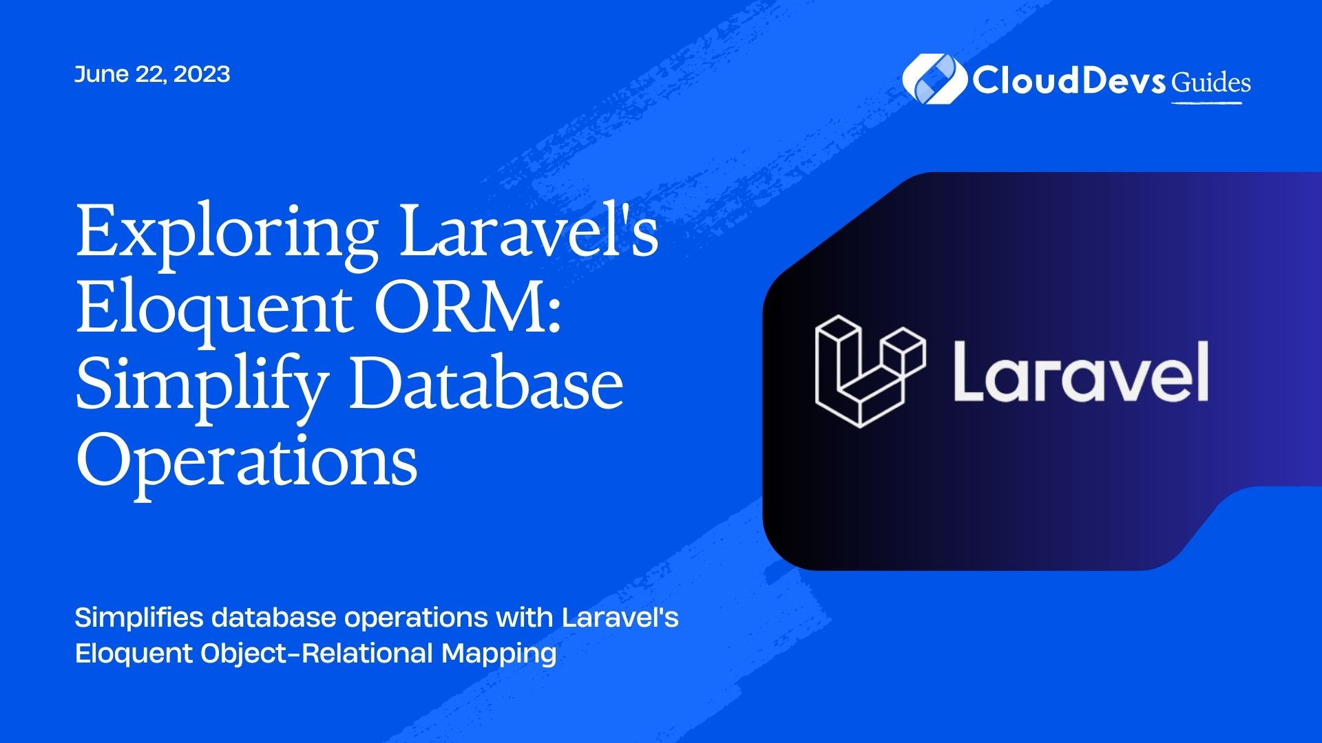 Exploring Laravel's Eloquent ORM: Simplify Database Operations