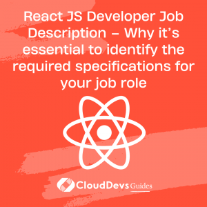React JS Developer Job Description – Why it’s essential to identify the required specifications for your job role