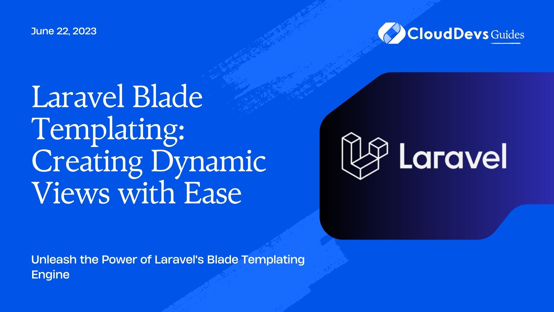 Laravel Blade Templating: Creating Dynamic Views with Ease