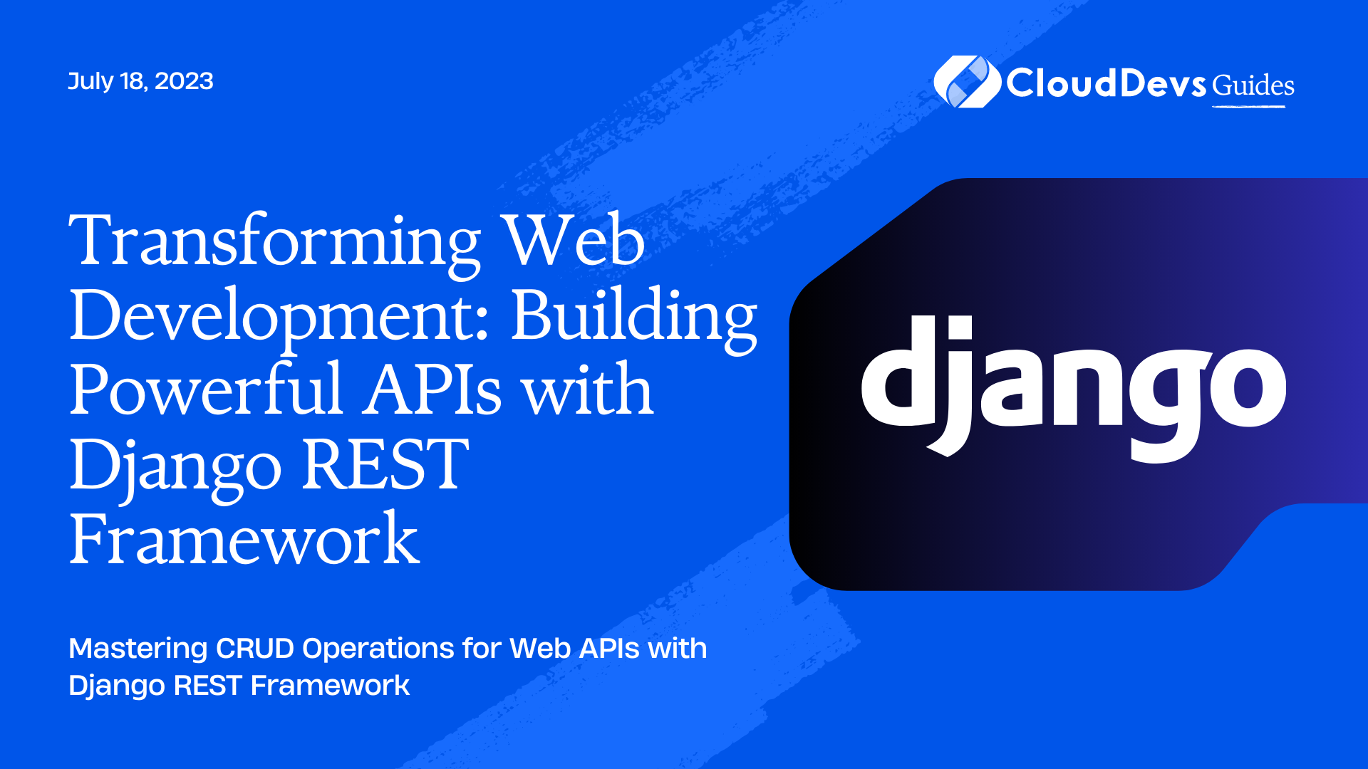 Transforming Web Development: Building Powerful APIs with Django REST Framework