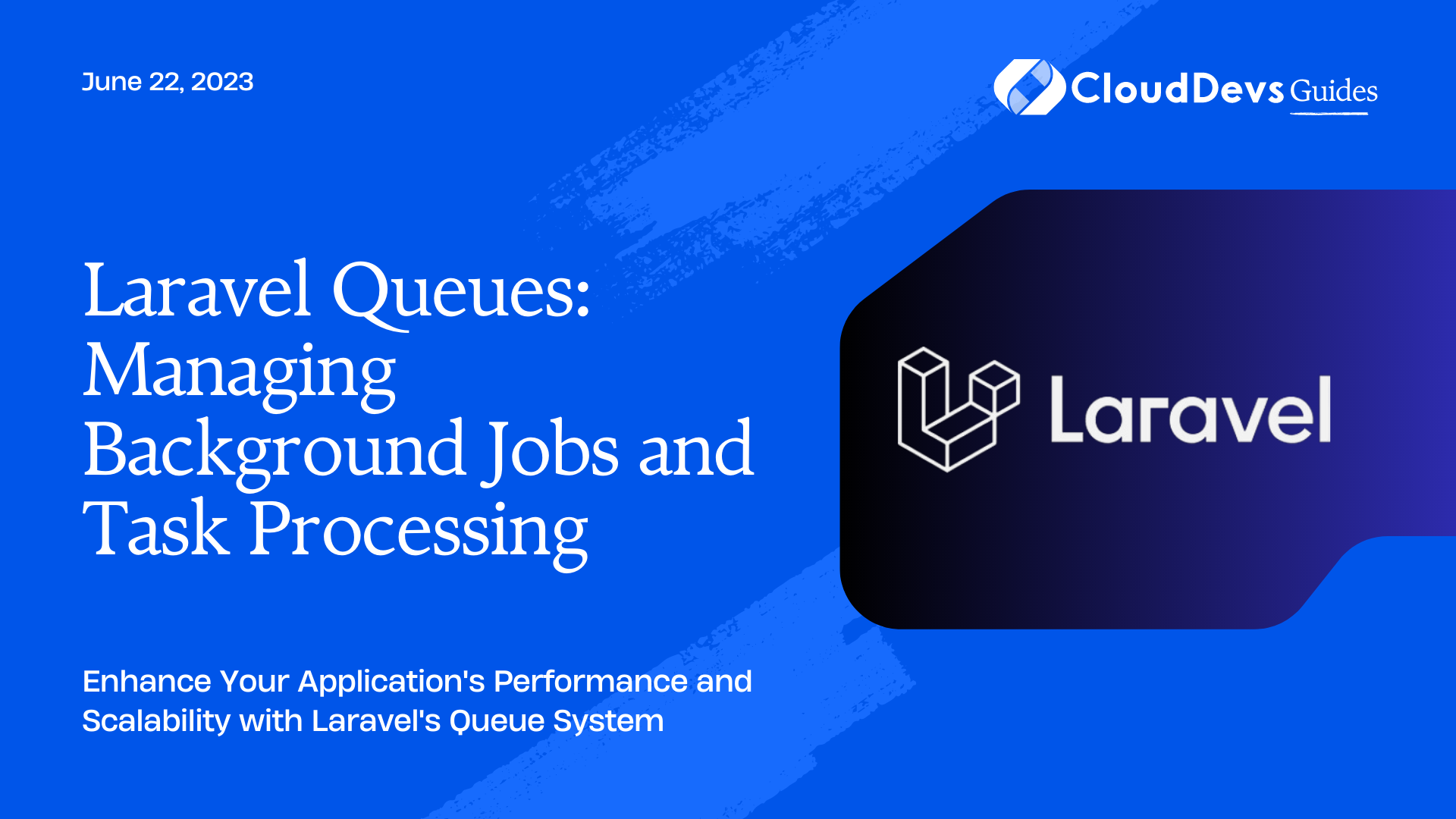 Laravel Queues: Managing Background Jobs and Task Processing
