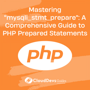 Mastering “mysqli_stmt_prepare”: A Comprehensive Guide to PHP Prepared Statements