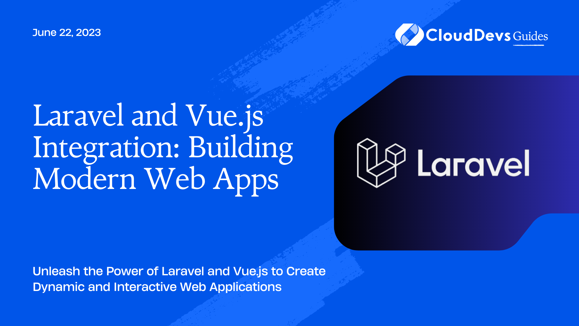 Laravel and Vue.js Integration: Building Modern Web Apps