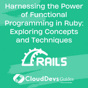 Harnessing the Power of Functional Programming in Ruby: Exploring Concepts and Techniques