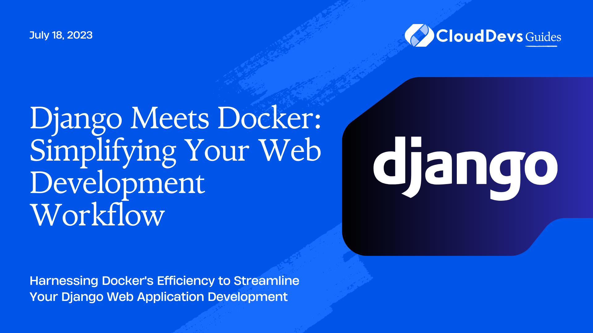 Django Meets Docker: Simplifying Your Web Development Workflow