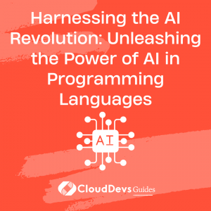 Harnessing the AI Revolution: Unleashing the Power of AI in Programming Languages