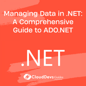 Managing Data in .NET: A Comprehensive Guide to ADO.NET