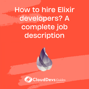 How to hire Elixir developers? A complete job description