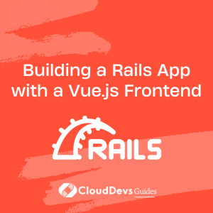Building a Rails App with a Vue.js Frontend