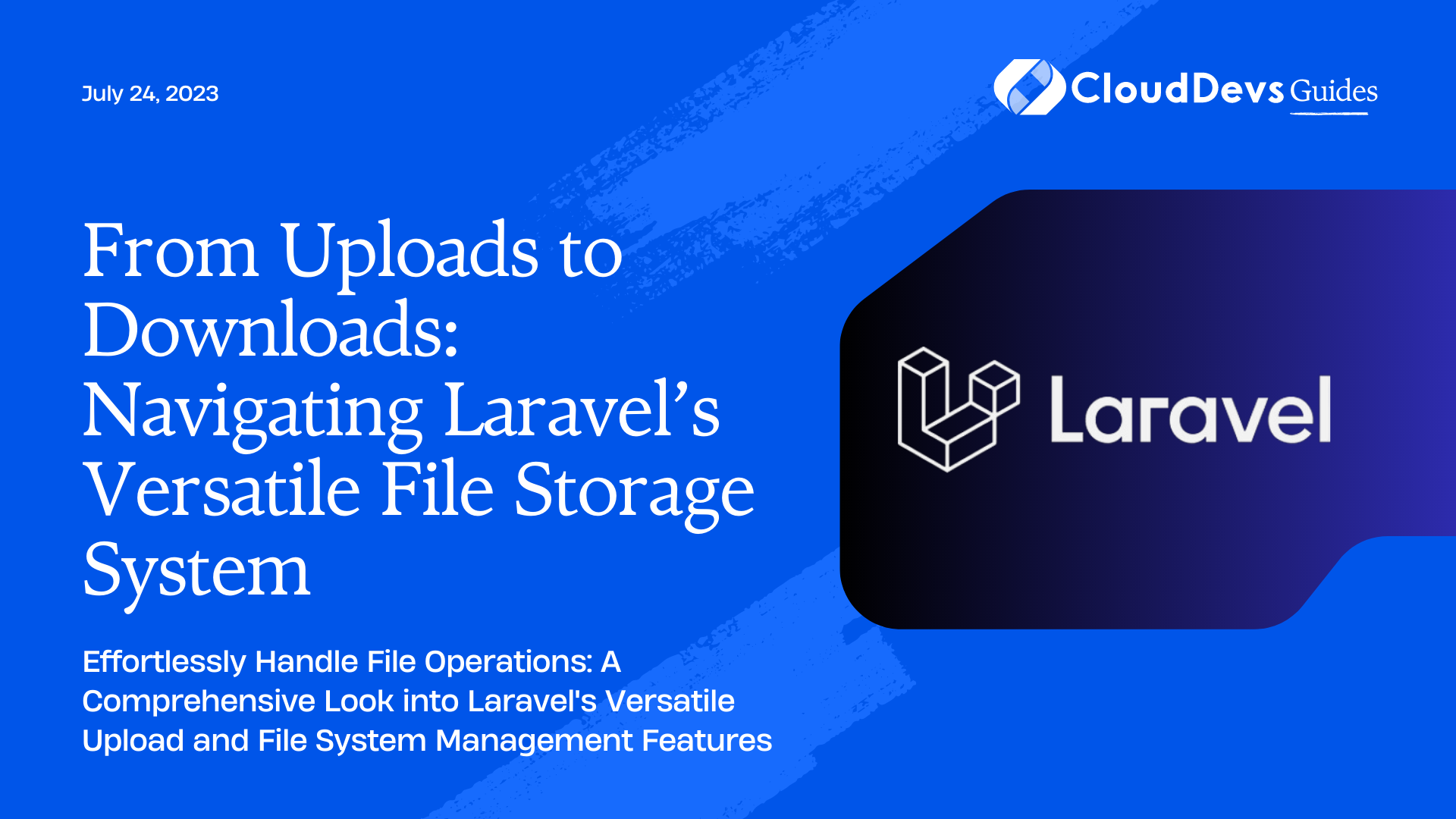 From Uploads to Downloads: Navigating Laravel’s Versatile File Storage System