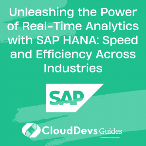 Unleashing the Power of Real-Time Analytics with SAP HANA: Speed and Efficiency Across Industries