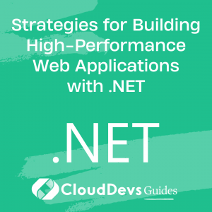 Strategies for Building High-Performance Web Applications with .NET