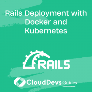 Rails Deployment with Docker and Kubernetes