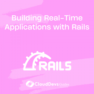Building Real-Time Applications with Rails