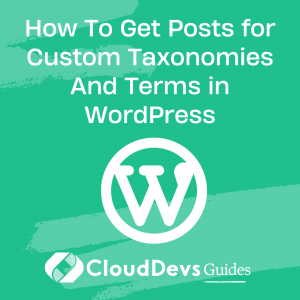How To Get Posts for Custom Taxonomies And Terms in WordPress