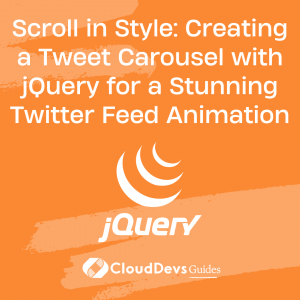 Scroll in Style: Creating a Tweet Carousel with jQuery for a Stunning Twitter Feed Animation