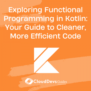 Exploring Functional Programming in Kotlin: Your Guide to Cleaner, More Efficient Code