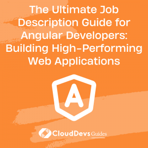 The Ultimate Job Description Guide for Angular Developers: Building High-Performing Web Applications