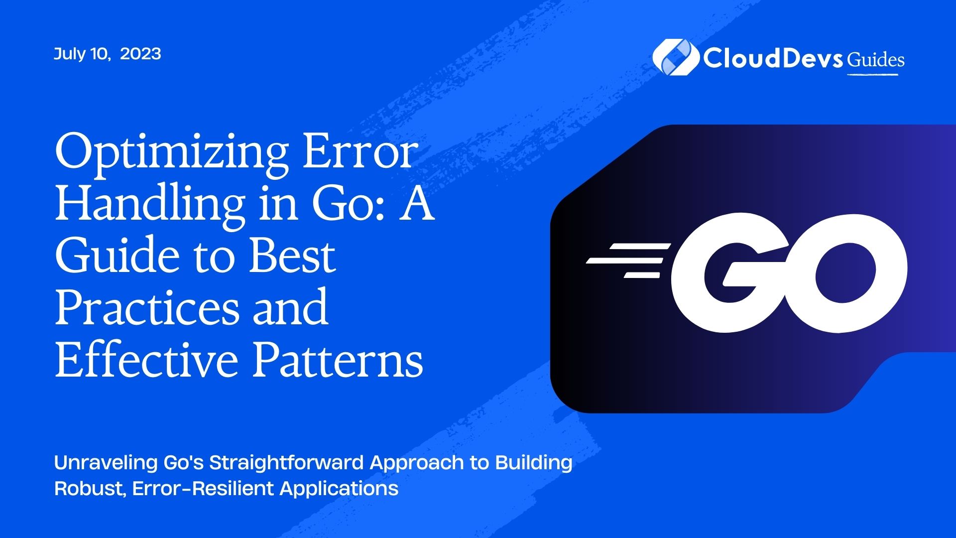 Optimizing Error Handling in Go: A Guide to Best Practices and Effective Patterns