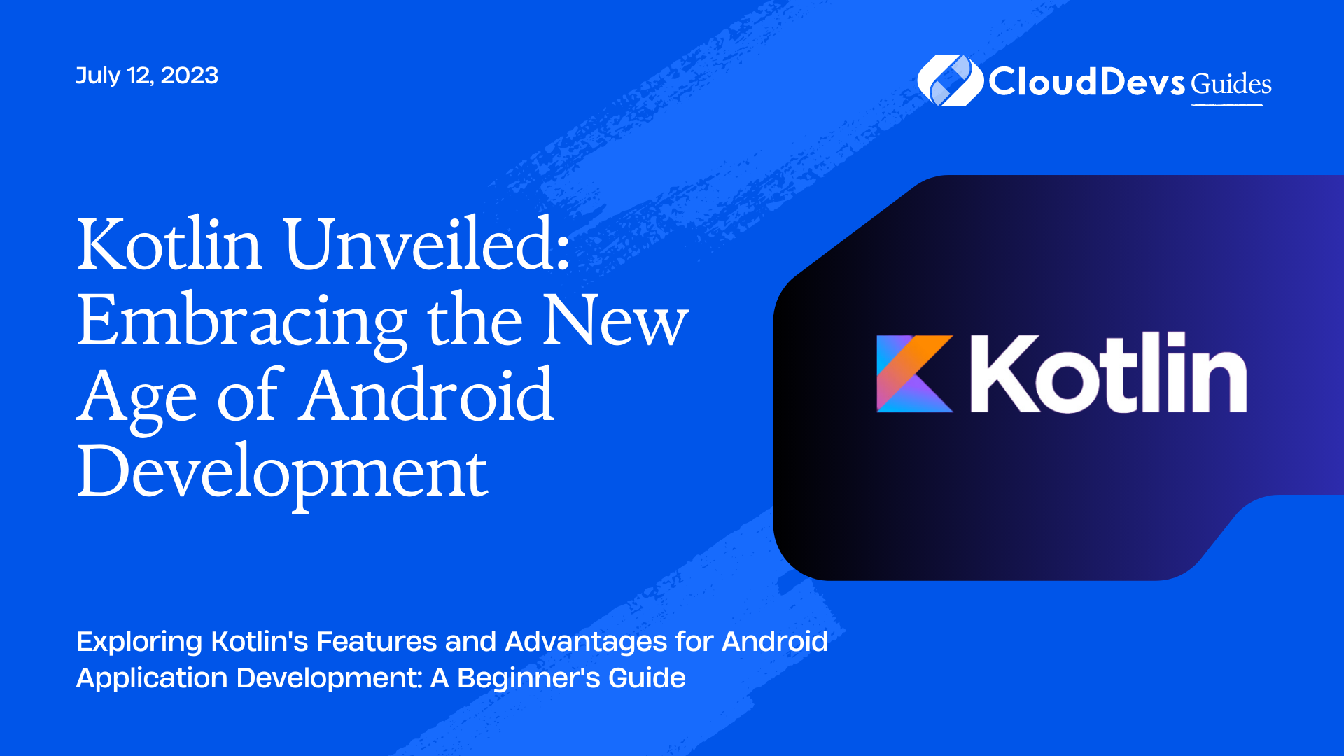 Kotlin Unveiled: Embracing the New Age of Android Development