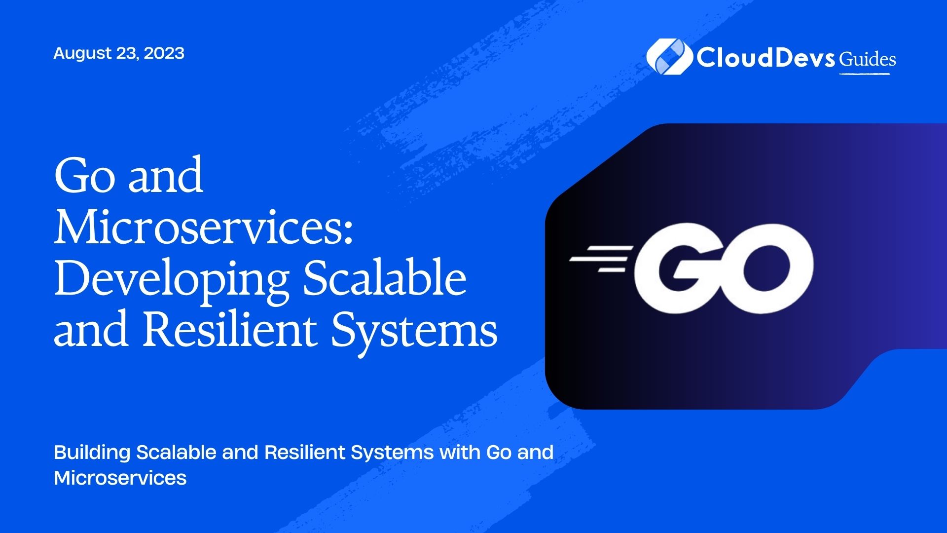 Go and Microservices: Developing Scalable and Resilient Systems