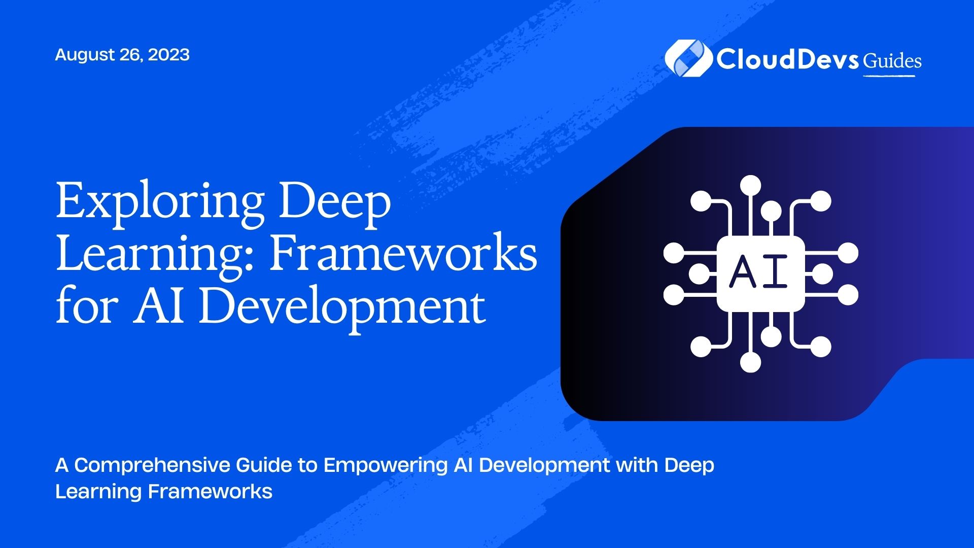 Exploring Deep Learning: Frameworks for AI Development
