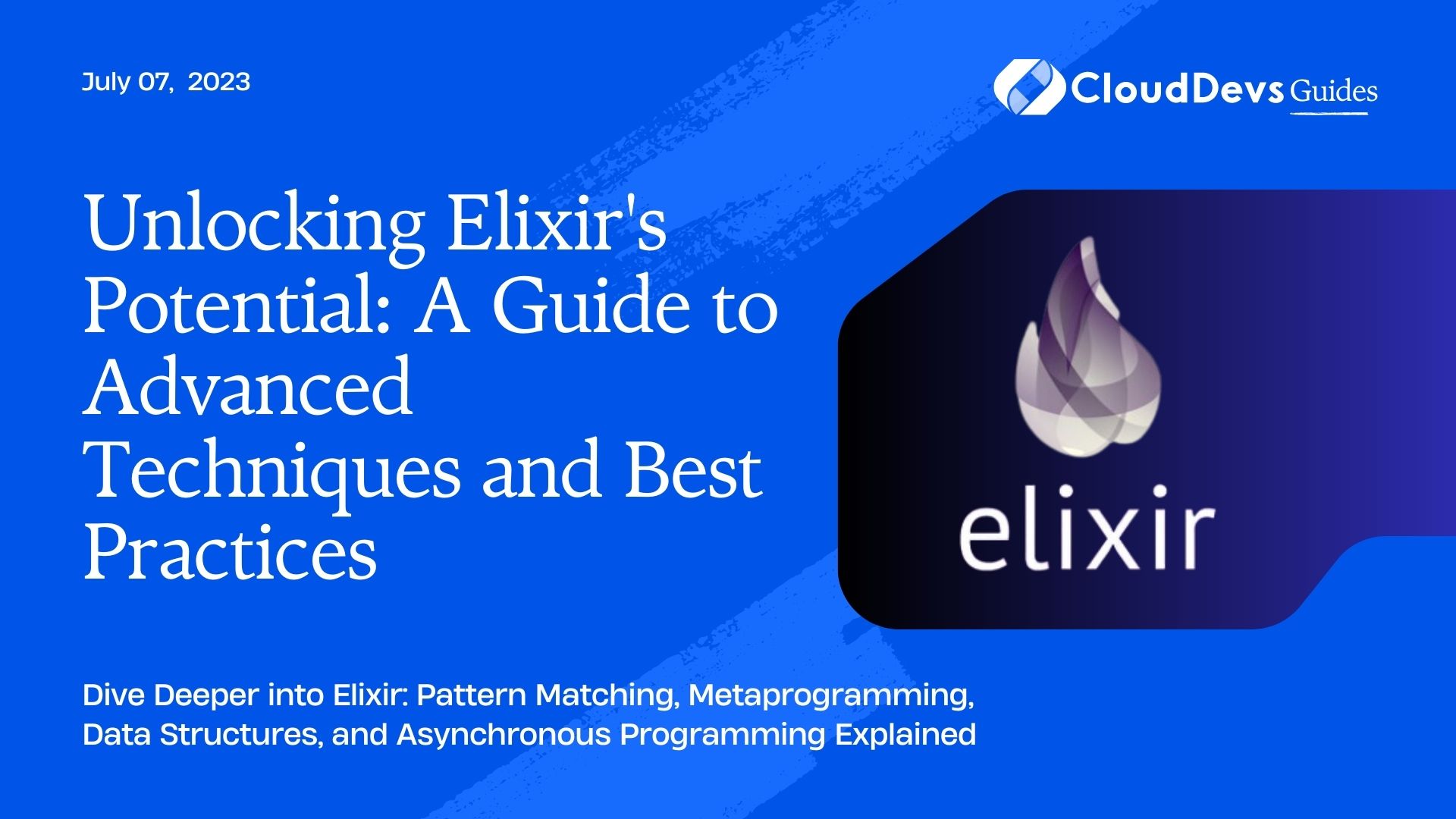 Unlocking Elixir's Potential: A Guide to Advanced Techniques and Best Practices