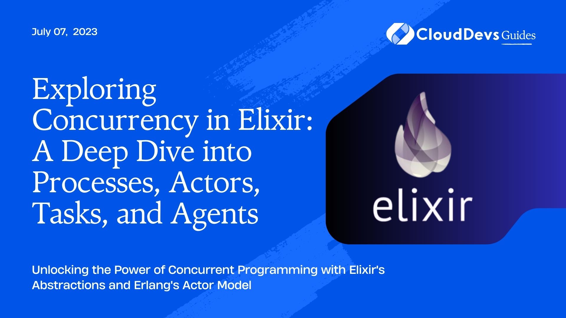Exploring Concurrency in Elixir: A Deep Dive into Processes, Actors, Tasks, and Agents
