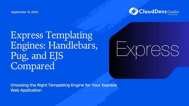 Express Templating Engines: Handlebars Pug and EJS Compared Express Templating Engines: Handlebars Pug and EJS Compared