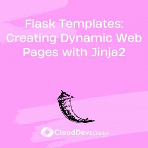 Flask Templates: Creating Dynamic Web Pages with Jinja2