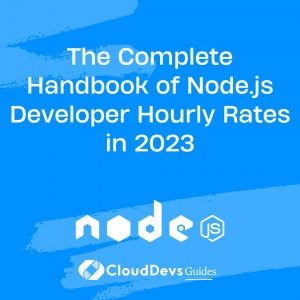 The Complete Handbook of Node.js Developer Hourly Rates in 2023