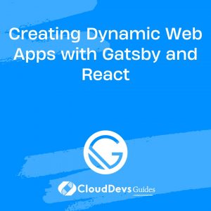 Creating Dynamic Web Apps with Gatsby and React