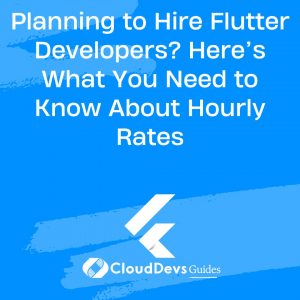 Planning to Hire Flutter Developers? Here’s What You Need to Know About Hourly Rates