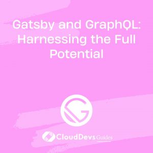 Gatsby and GraphQL: Harnessing the Full Potential