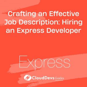 Crafting an Effective Job Description: Hiring an Express Developer
