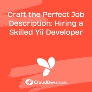 Craft the Perfect Job Description: Hiring a Skilled Yii Developer