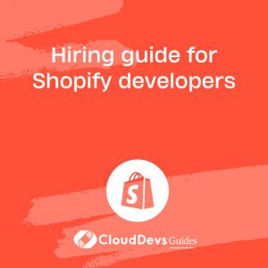Hiring guide for Shopify developers