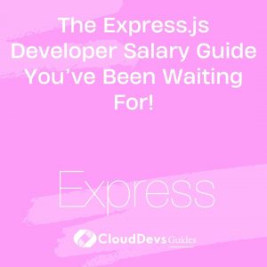 The Express.js Developer Salary Guide You’ve Been Waiting For!