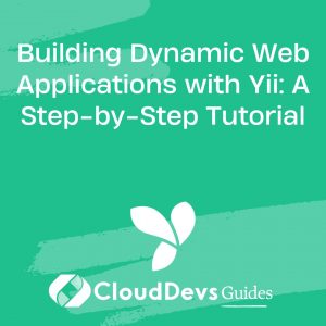 Building Dynamic Web Applications with Yii: A Step-by-Step Tutorial