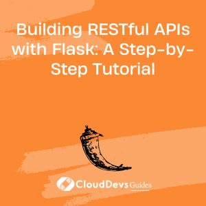 Building RESTful APIs with Flask: A Step-by-Step Tutorial