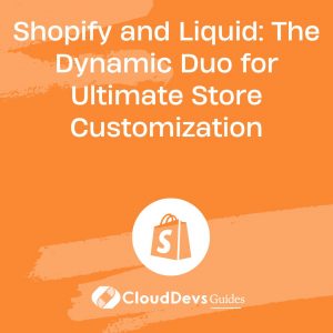 Shopify and Liquid: The Dynamic Duo for Ultimate Store Customization