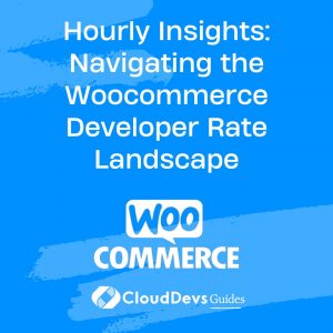 Hourly Insights: Navigating the Woocommerce Developer Rate Landscape
