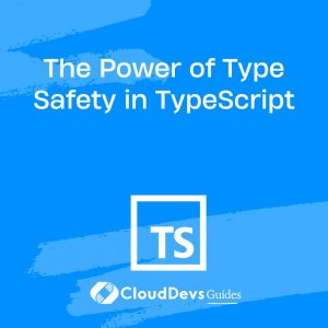 The Power of Type Safety in TypeScript
