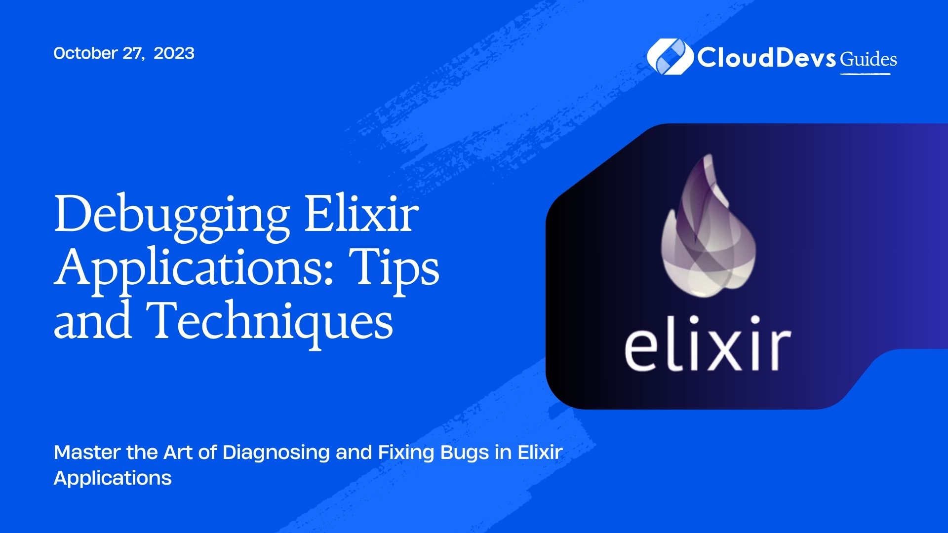 Debugging Elixir Applications: Tips and Techniques