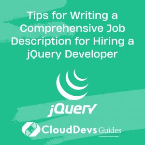 Tips for Writing a Comprehensive Job Description for Hiring a jQuery Developer
