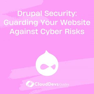 Drupal Security: Guarding Your Website Against Cyber Risks